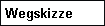 Wegskizze